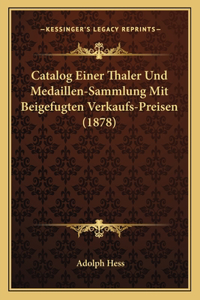 Catalog Einer Thaler Und Medaillen-Sammlung Mit Beigefugten Verkaufs-Preisen (1878)