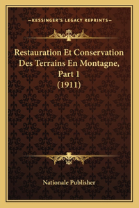 Restauration Et Conservation Des Terrains En Montagne, Part 1 (1911)