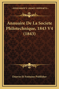 Annuaire de La Societe Philotechnique, 1843 V4 (1843)