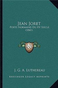 Jean Joret: Poete Normand Du XV Siecle (1841)