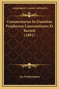 Commentarius In Danielem Prophetam Lamentationes Et Baruch (1891)