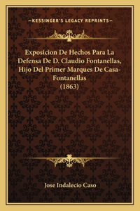 Exposicion De Hechos Para La Defensa De D. Claudio Fontanellas, Hijo Del Primer Marques De Casa-Fontanellas (1863)