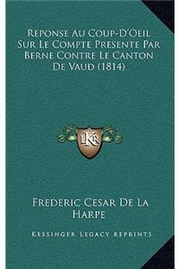 Reponse Au Coup-D'Oeil Sur Le Compte Presente Par Berne Contre Le Canton de Vaud (1814)