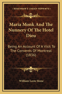 Maria Monk And The Nunnery Of The Hotel Dieu