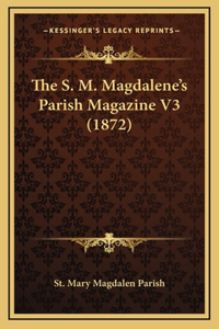 The S. M. Magdalene's Parish Magazine V3 (1872)
