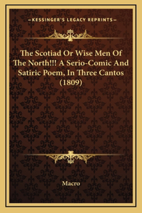 The Scotiad Or Wise Men Of The North!!! A Serio-Comic And Satiric Poem, In Three Cantos (1809)