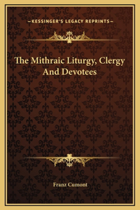 The Mithraic Liturgy, Clergy And Devotees