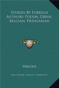 Stories by Foreign Authors Polish, Greek, Belgian, Hungarian