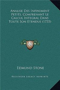 Analise Des Infiniment Petits, Comprenant Le Calcul Integral Dans Toute Son Etendue (1735)