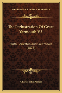 Perlustration Of Great Yarmouth V3