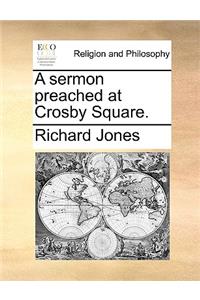 A sermon preached at Crosby Square.
