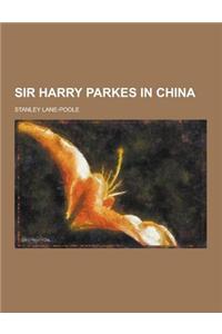 Sir Harry Parkes in China