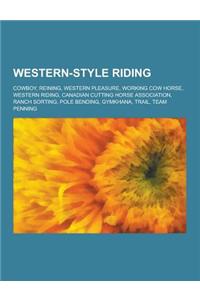 Western-Style Riding: Cowboy, Reining, Western Pleasure, Working Cow Horse, Western Riding, Canadian Cutting Horse Association, Ranch Sortin