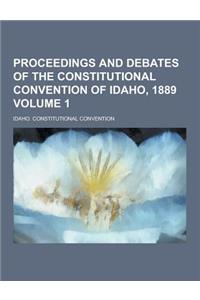 Proceedings and Debates of the Constitutional Convention of Idaho, 1889 Volume 1