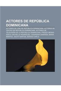 Actores de Republica Dominicana: Actores de Cine de Republica Dominicana, Actores de Teatro de Republica Dominicana