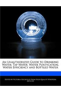 An Unauthorized Guide to Drinking Water