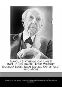 Famous Birthdays on June 8, Including Frank Lloyd Wright, Barbara Bush, Joan Rivers, Kanye West and More