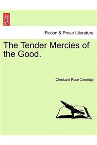 The Tender Mercies of the Good.