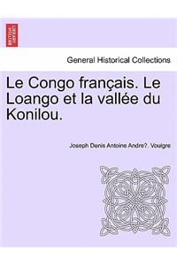 Le Congo Francais. Le Loango Et La Vallee Du Konilou.