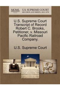 U.S. Supreme Court Transcript of Record Robert C. Brooks, Petitioner, V. Missouri Pacific Railroad Company.