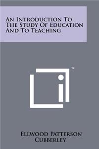 Introduction to the Study of Education and to Teaching