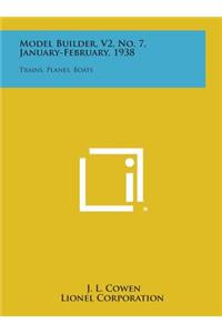 Model Builder, V2, No. 7, January-February, 1938