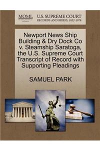 Newport News Ship Building & Dry Dock Co V. Steamship Saratoga, the U.S. Supreme Court Transcript of Record with Supporting Pleadings