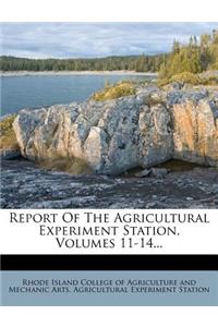 Report of the Agricultural Experiment Station, Volumes 11-14...