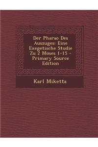 Der Pharao Des Auszuges: Eine Exegetische Studie Zu 2 Moses 1-15