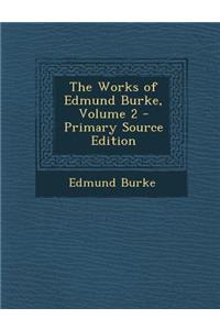 The Works of Edmund Burke, Volume 2