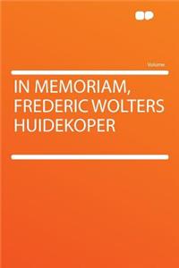 In Memoriam, Frederic Wolters Huidekoper