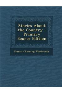 Stories about the Country - Primary Source Edition
