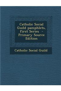 Catholic Social Guild Pamphlets, First Series