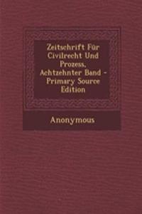Zeitschrift Fur Civilrecht Und Prozess, Achtzehnter Band