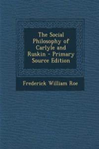The Social Philosophy of Carlyle and Ruskin
