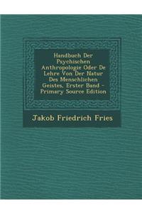 Handbuch Der Psychischen Anthropologie Oder de Lehre Von Der Natur Des Menschlichen Geistes, Erster Band