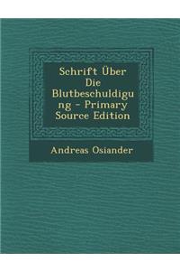 Schrift Uber Die Blutbeschuldigung - Primary Source Edition