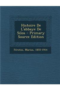 Histoire de L'Abbaye de Silos - Primary Source Edition