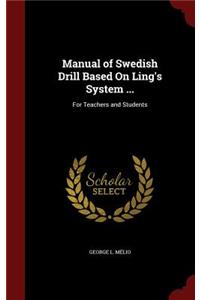 Manual of Swedish Drill Based On Ling's System ...