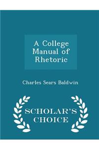 A College Manual of Rhetoric - Scholar's Choice Edition