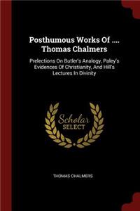 Posthumous Works of .... Thomas Chalmers