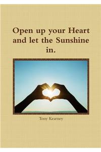 Open Up Your Heart and Let the Sunshine in.