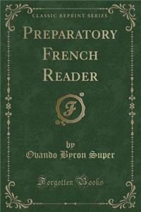 Preparatory French Reader (Classic Reprint)