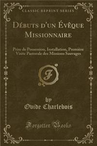 Débuts d'Un Évèque Missionnaire