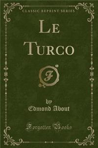Le Turco (Classic Reprint)