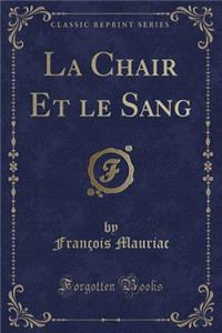 La Chair Et Le Sang (Classic Reprint)