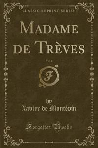 Madame de Trï¿½ves, Vol. 1 (Classic Reprint)