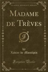 Madame de Trèves, Vol. 1 (Classic Reprint)