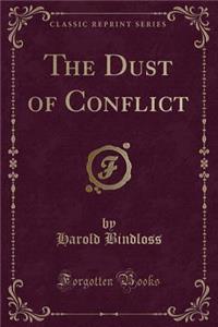 The Dust of Conflict (Classic Reprint)