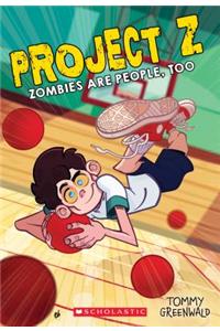 Zombies Are People, Too (Project Z #2)